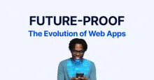 Future-Proof Your Business: The Evolution of Web Applications - Myllash