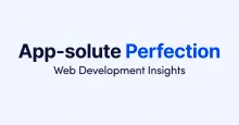 Web Development Insights for Achieving App-solute Perfection - Myllash